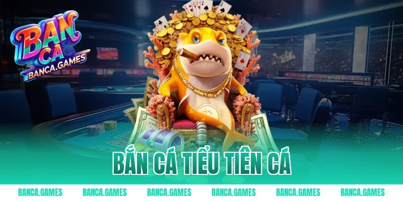 bắn cá tiểu tiên cá