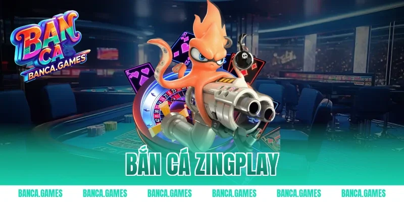 bắn cá zingplay