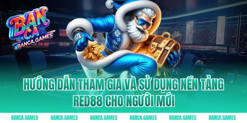 Hướng dẫn tham gia và sử dụng nền tảng Red88 cho người mới