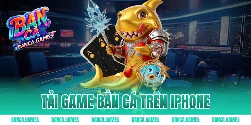 tải game bắn cá trên Iphone